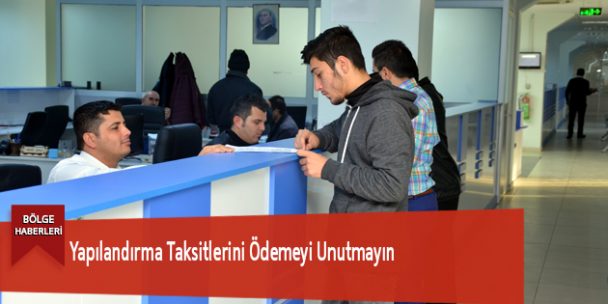 Yapılandırma Taksitlerini Ödemeyi Unutmayın !