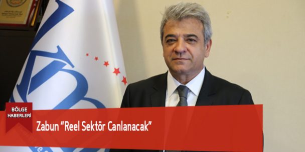 Zabun “Reel Sektör Canlanacak”