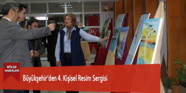 Büyükşehir’den 4. Kişisel Resim Sergisi