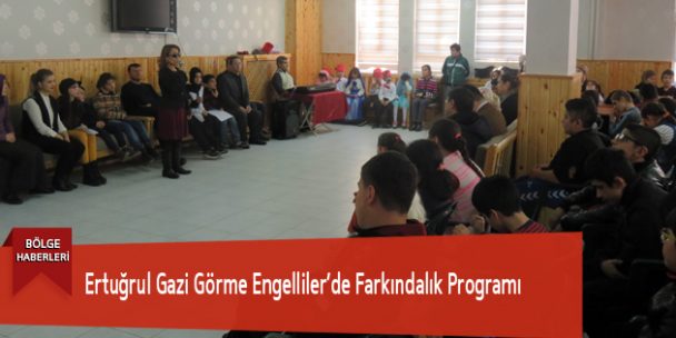 Ertuğrul Gazi Görme Engelliler’de Farkındalık Programı