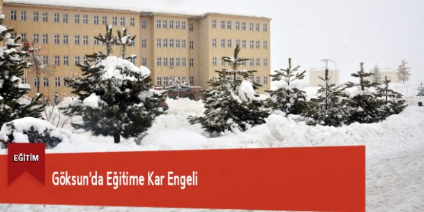 Göksun’da Eğitime Kar Engeli