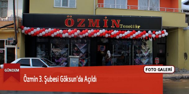 Özmin 3. Şubesi Göksun’da Açıldı