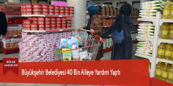 Büyükşehir Belediyesi 40 Bin Aileye Yardım Yaptı