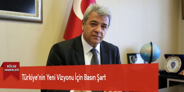 Türkiye’nin Yeni Vizyonu İçin Basın Şart