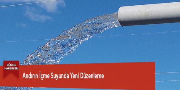 Andırın İçme Suyunda Yeni Düzenleme