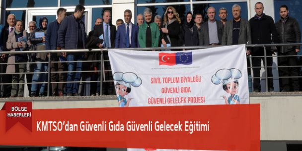 KMTSO’dan Güvenli Gıda Güvenli Gelecek Egitimi