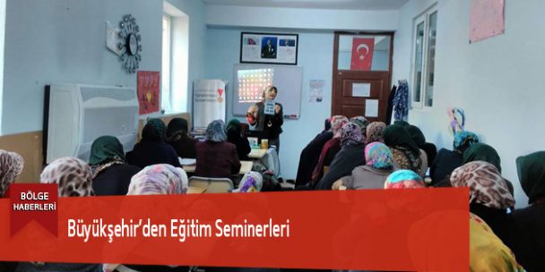 Büyükşehir’den Eğitim Seminerleri