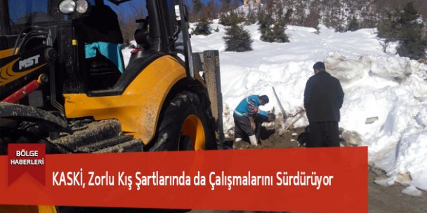 KASKİ, Zorlu Kış Şartlarında da Çalışmalarını Sürdürüyor