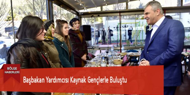 Başbakan Yardımcısı Kaynak Gençlerle Buluştu