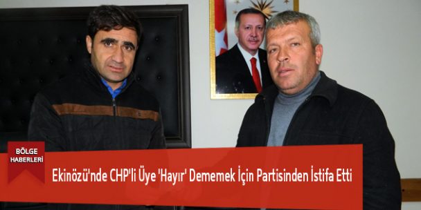 Ekinözü’nde CHP’li Üye ‘Hayır’ Dememek İçin Partisinden İstifa Etti