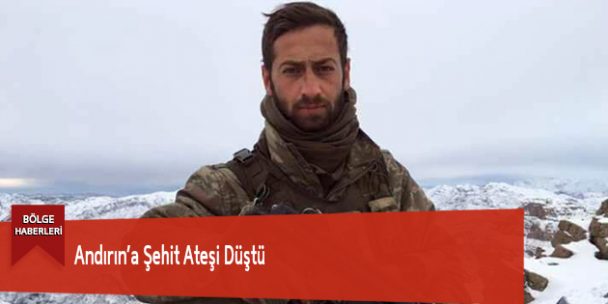 Andırın’a Şehit Ateşi Düştü