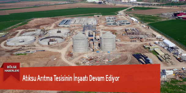Atıksu Arıtma Tesisinin İnşaatı Devam Ediyor