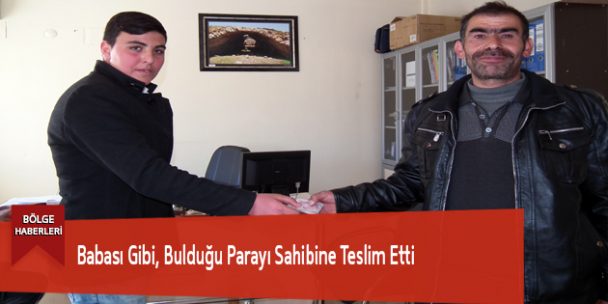 Babası Gibi, Bulduğu Parayı Sahibine Teslim Etti