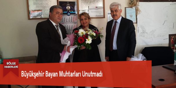 Büyükşehir Bayan Muhtarları Unutmadı