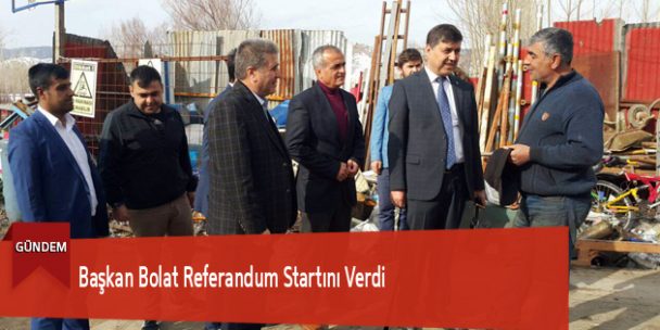 Başkan Bolat Referandum Startını Verdi