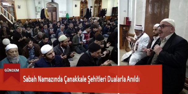 Sabah Namazında Çanakkale Şehitleri Dualarla Anıldı