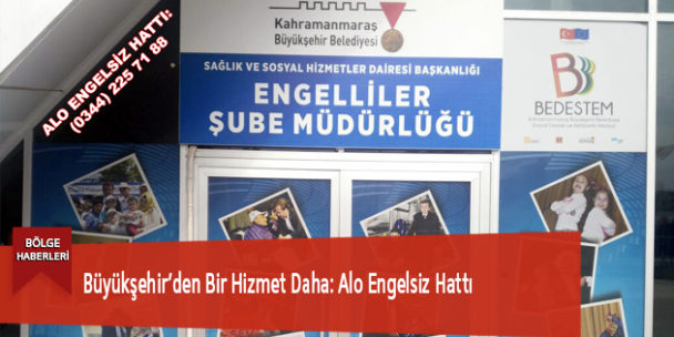 Büyükşehir’den Bir Hizmet Daha: Alo Engelsiz Hattı