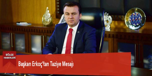 Başkan Erkoç’tan Taziye Mesajı