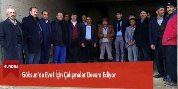 Göksun’da Evet İçin Çalışmalar Devam Ediyor