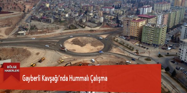 Gayberli Kavşağı’nda Hummalı Çalışma