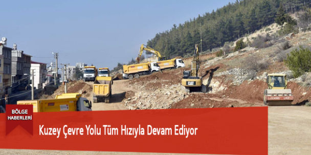 Kuzey Çevre Yolu Tüm Hızıyla Devam Ediyor