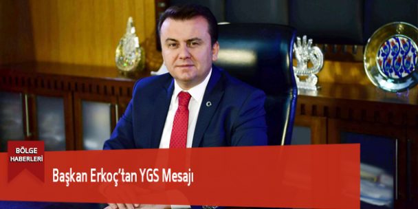 Başkan Erkoç’tan YGS Mesajı