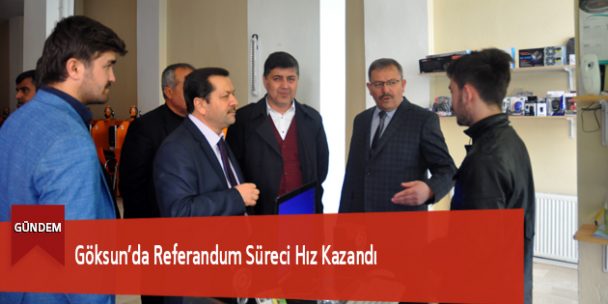 Göksun’da Referandum Süreci Hız Kazandı
