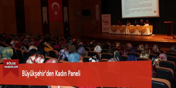 Büyükşehir’den Kadın Paneli