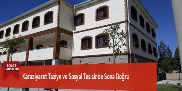 Karaziyaret Taziye ve Sosyal Tesisinde Sona Doğru