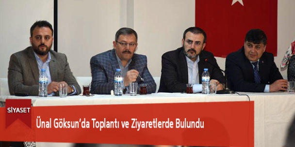 Ünal Göksun’da Toplantı ve Ziyaretlerde Bulundu