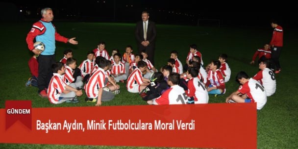 Başkan Aydın, Minik Futbolculara Moral Verdi