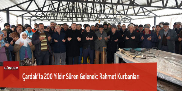 Çardak’ta 200 Yıldır Süren Gelenek: Rahmet Kurbanları