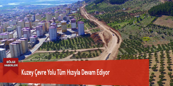 Kuzey Çevre Yolu Tüm Hızıyla Devam Ediyor