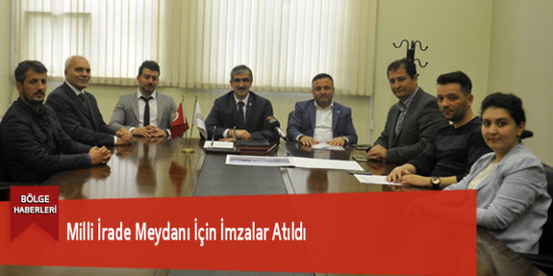 Milli İrade Meydanı İçin İmzalar Atıldı