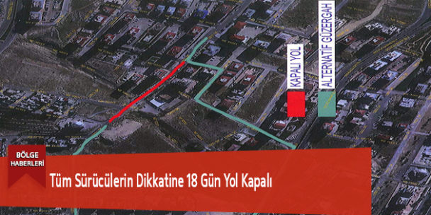Tüm Sürücülerin Dikkatine 18 Gün Yol Kapalı