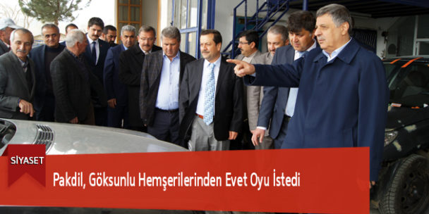 Pakdil, Göksunlu Hemşerilerinden Evet Oyu İstedi