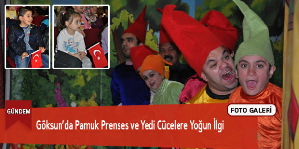 Göksun’da Pamuk Prenses ve Yedi Cücelere Yoğun İlgi