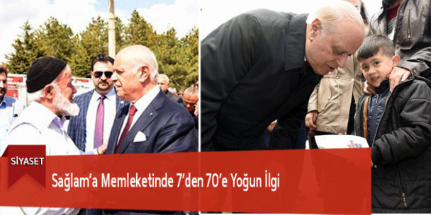Sağlam’a Memleketinde 7’den 70’e Yoğun İlgi