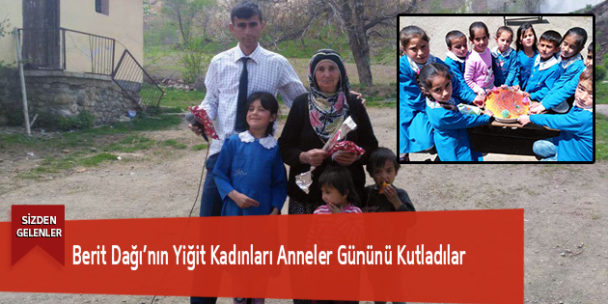 Berit Dağı’nın Yiğit Kadınları Anneler Gününü Kutladılar