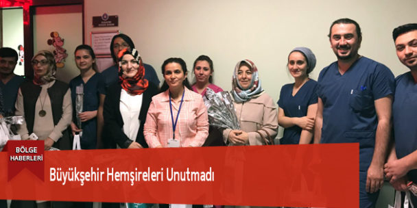 Büyükşehir Hemşireleri Unutmadı
