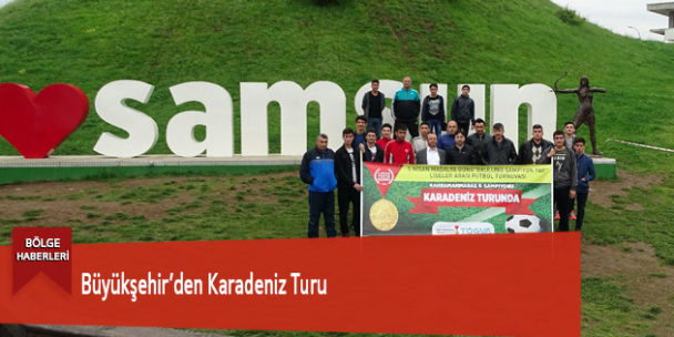 Büyükşehir’den Karadeniz Turu