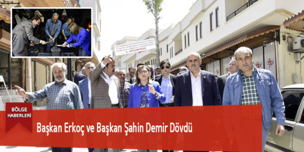 Başkan Erkoç ve Başkan Şahin Demir Dövdü