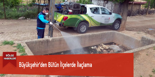 Büyükşehir’den Bütün İlçelerde İlaçlama