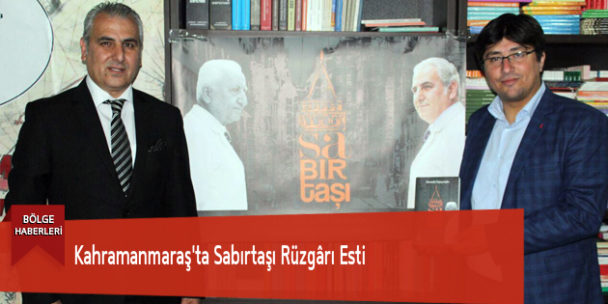 Kahramanmaraş’ta Sabırtaşı Rüzgârı Esti