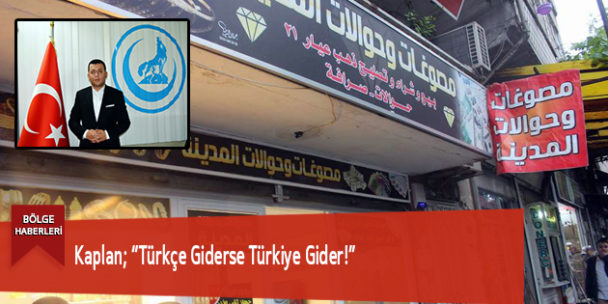 Kaplan; “Türkçe Giderse Türkiye Gider!”