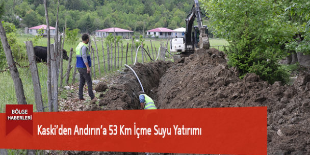 Kaski’den Andırın’a 53 Km İçme Suyu Yatırımı