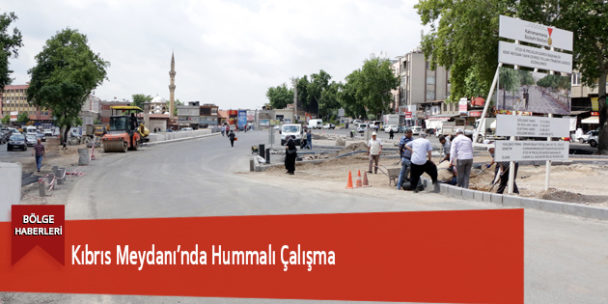 Kıbrıs Meydanı’nda Hummalı Çalışma