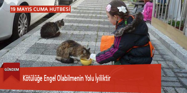 Kötülüğe Engel Olabilmenin Yolu İyiliktir