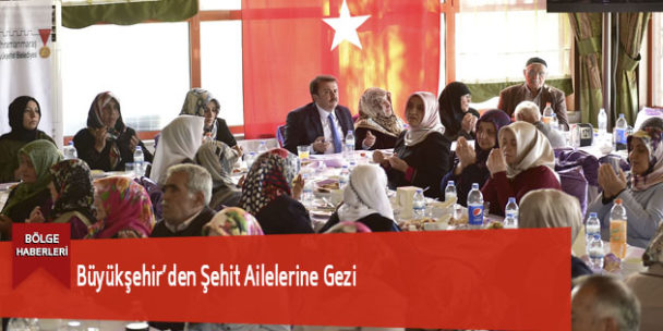 Büyükşehir’den Şehit Ailelerine Gezi