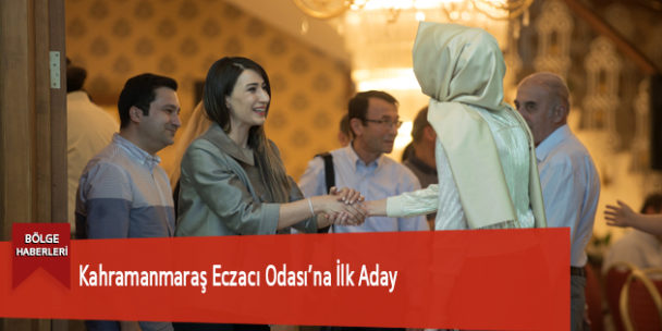 Kahramanmaraş Eczacı Odası’na İlk Aday